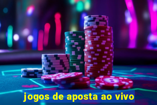 jogos de aposta ao vivo