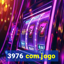 3976 com jogo