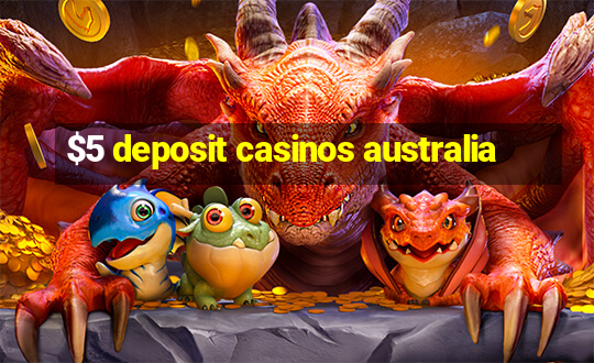 $5 deposit casinos australia