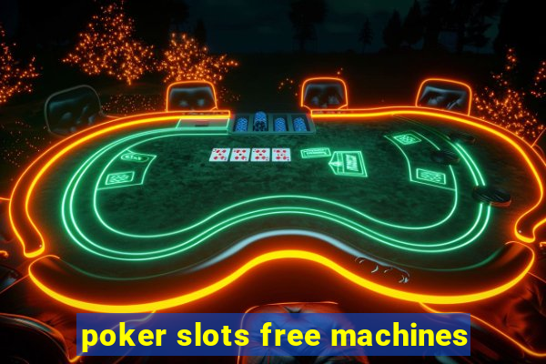 poker slots free machines