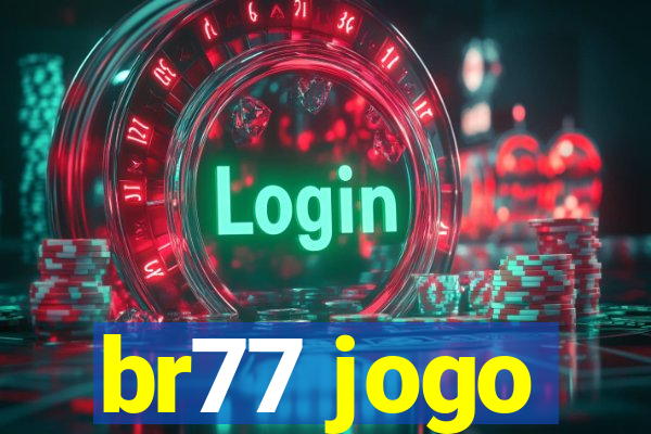 br77 jogo