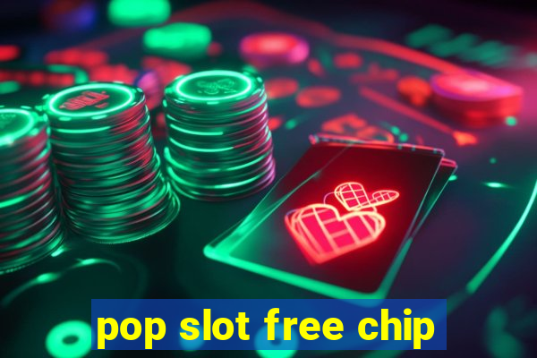 pop slot free chip