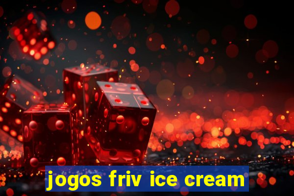 jogos friv ice cream