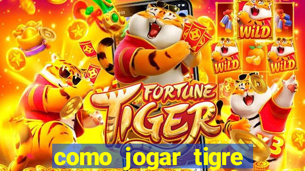 como jogar tigre da sorte