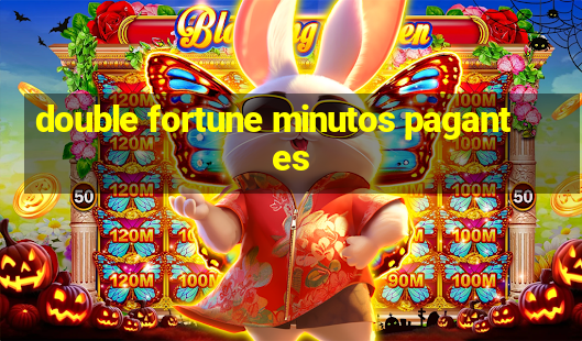 double fortune minutos pagantes