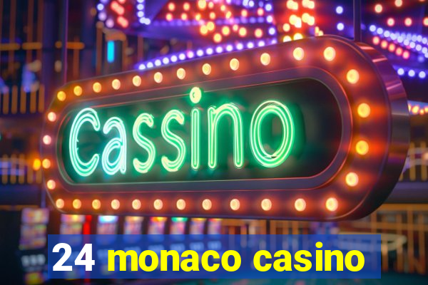 24 monaco casino