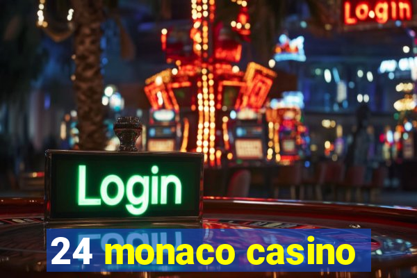 24 monaco casino