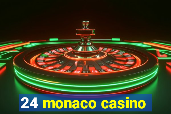 24 monaco casino