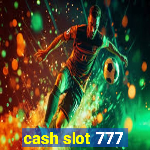 cash slot 777