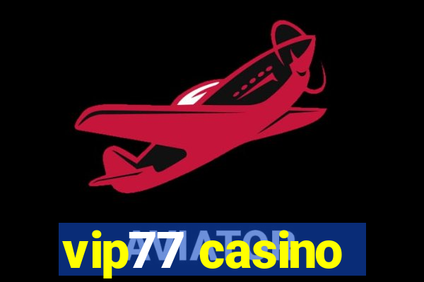 vip77 casino