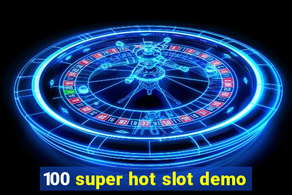 100 super hot slot demo