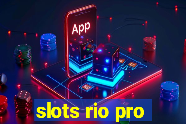 slots rio pro