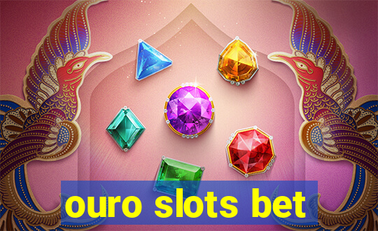 ouro slots bet