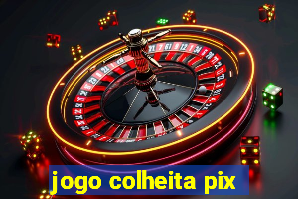 jogo colheita pix