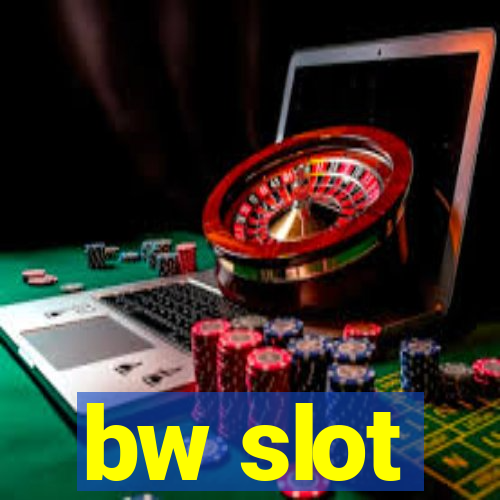 bw slot