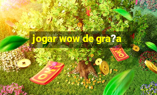 jogar wow de gra?a