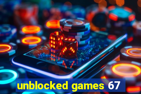 unblocked games 67