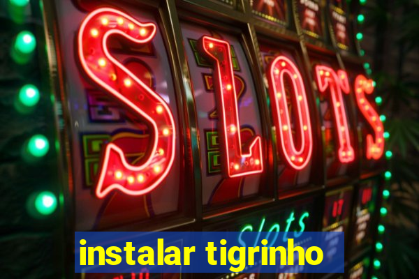 instalar tigrinho