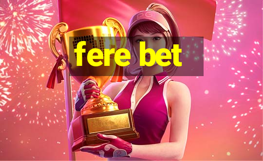 fere bet