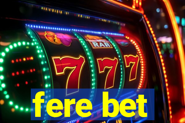 fere bet