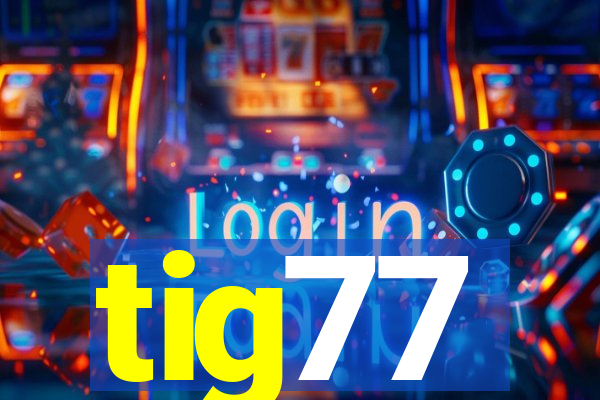 tig77