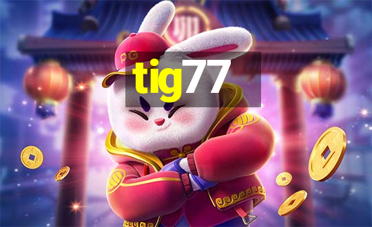 tig77