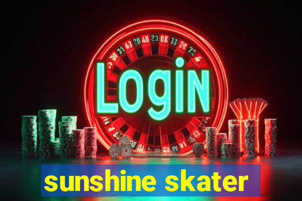 sunshine skater