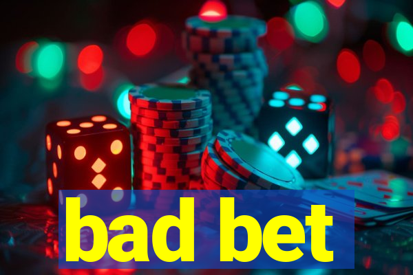 bad bet