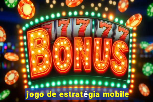 jogo de estratégia mobile