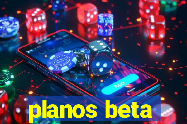 planos beta