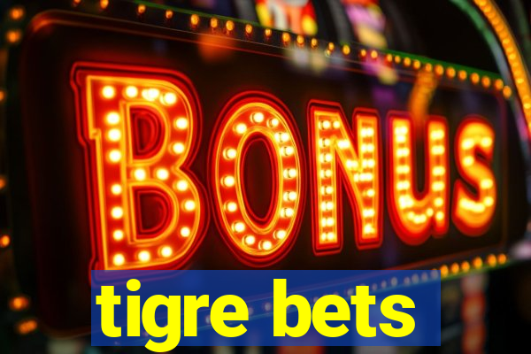 tigre bets