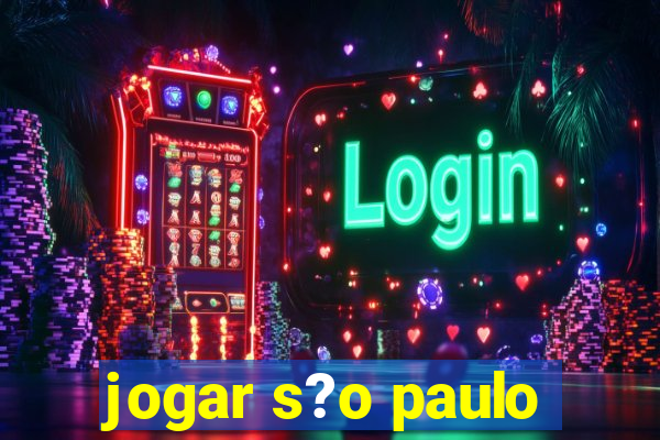 jogar s?o paulo