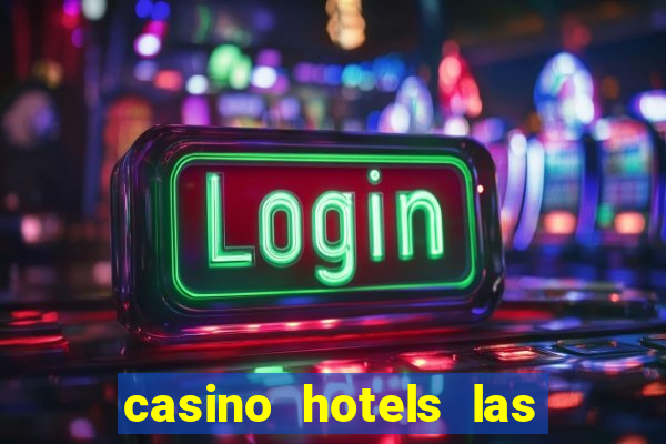 casino hotels las vegas nv