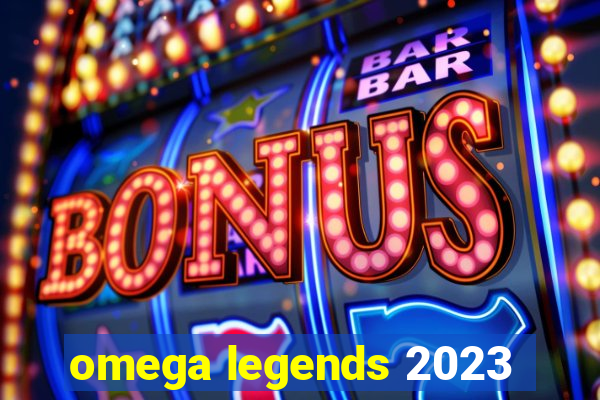 omega legends 2023