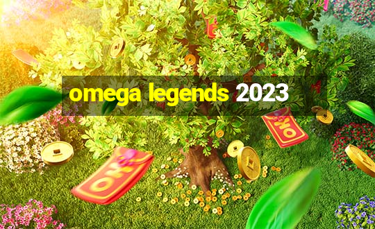 omega legends 2023