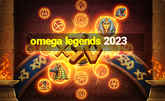 omega legends 2023