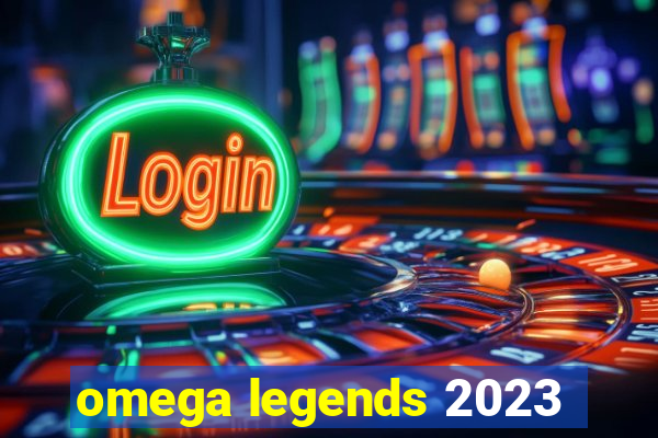 omega legends 2023