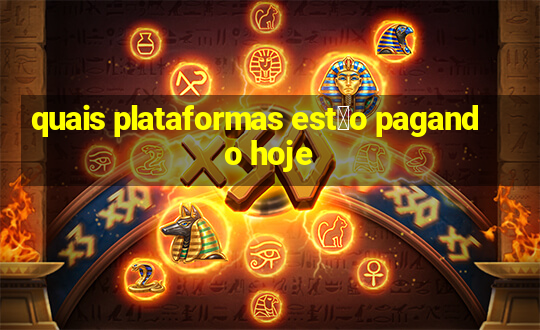 quais plataformas est茫o pagando hoje