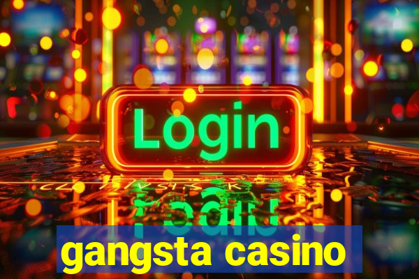 gangsta casino