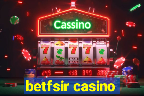 betfsir casino