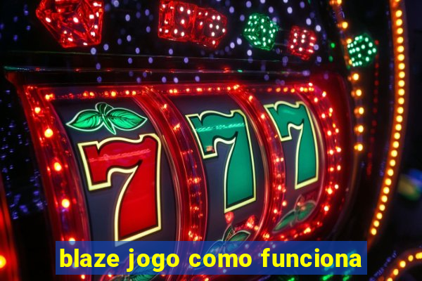 blaze jogo como funciona