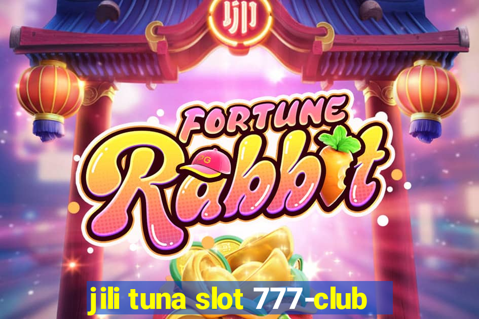 jili tuna slot 777-club