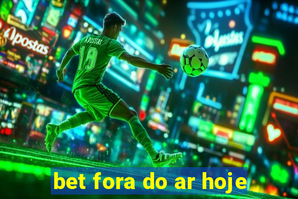 bet fora do ar hoje