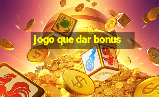 jogo que dar bonus