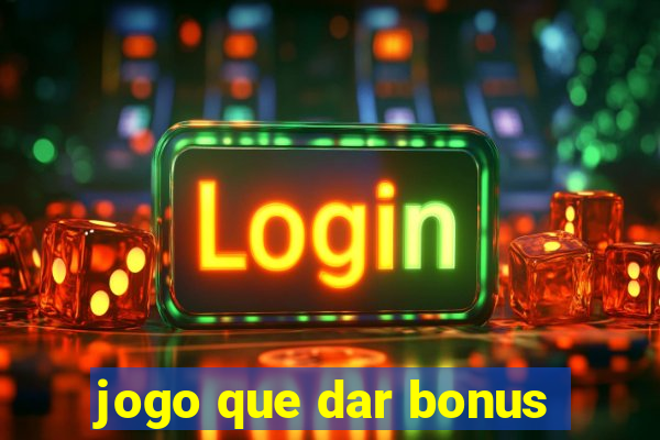 jogo que dar bonus