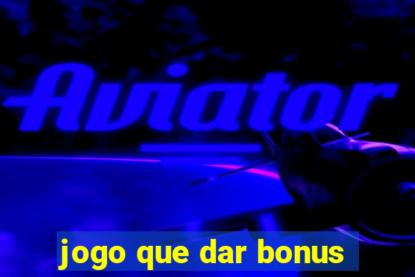 jogo que dar bonus