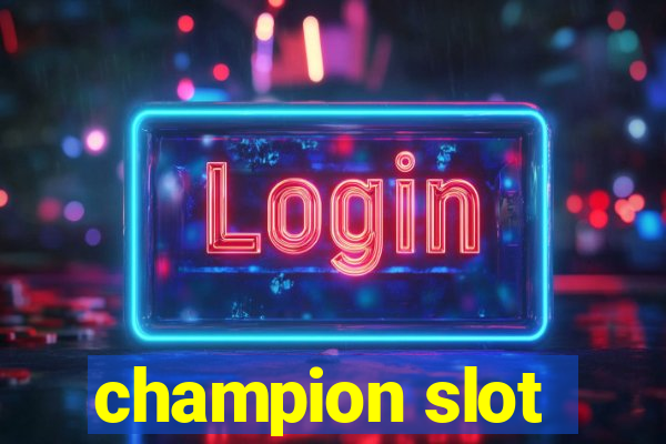 champion slot