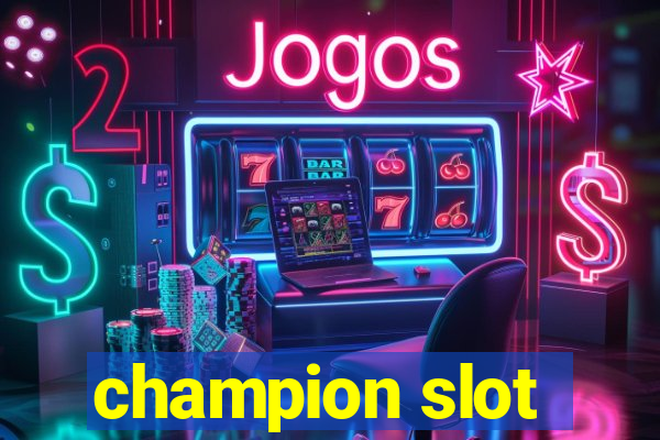 champion slot