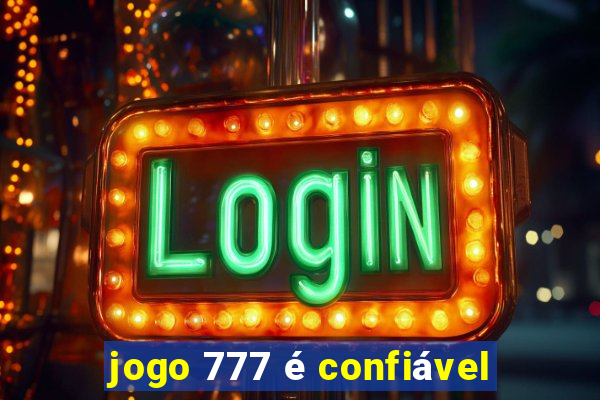 jogo 777 é confiável