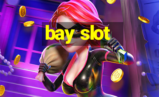 bay slot